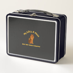 My Life's A Mess, But My Dog's Happy Metal Lunch Box