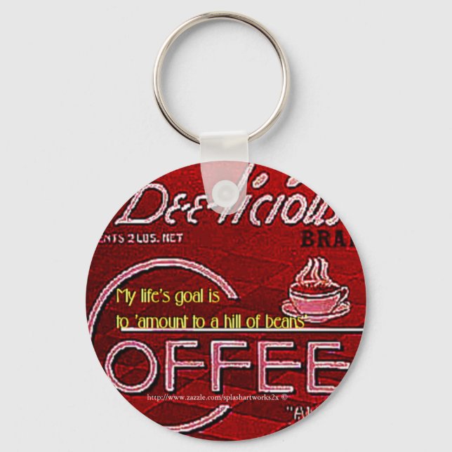 My life's goal is to 'amount to a hill of beans'-  key ring (Front)