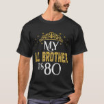My LIL Brother Is 80 Years Old 1943 80th Birthday T-Shirt<br><div class="desc">My LIL Brother Is 80 Years Old 1943 80th Birthday.</div>