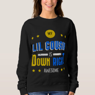My Lil Cousin Is Down Right Awesome Down Syndrome Sweatshirt