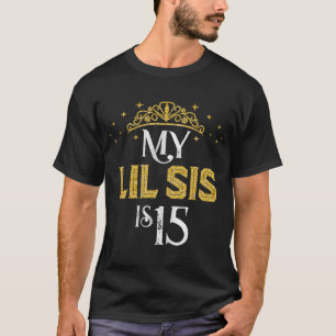 My LIL SIS Is 15 Years Old 2008 15th Birthday T-Shirt