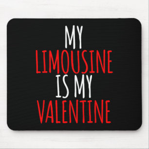 My Limousine Is My Valentine Funny Valentines Day  Mouse Pad