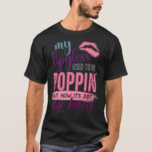 My Lip Gloss Used To Be Popping 1 T-Shirt