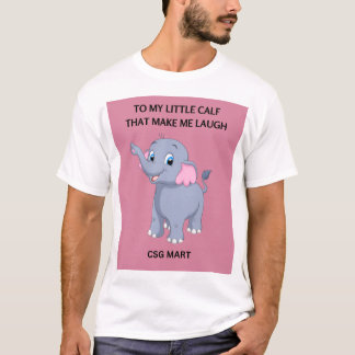 My Little Calf Makes me laugh T-Shirt