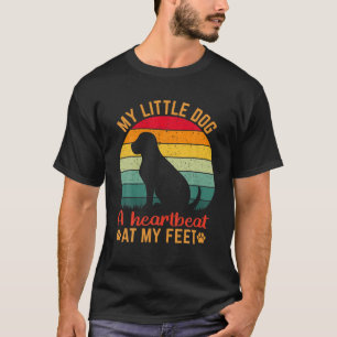 My Little Dog A Heartbeat At My Feet Puppy Dog Lov T-Shirt