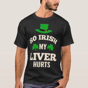 My Liver Hurts Funny Irish St Patricks Day Drink T-Shirt