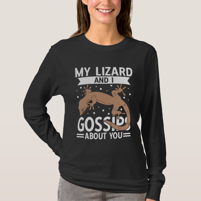 My Lizard And I Gossips About You T-Shirt (Front)