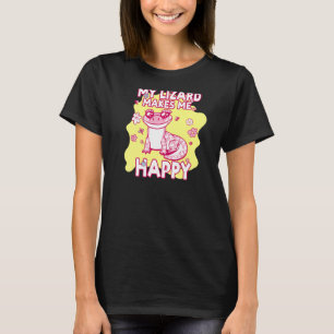 My Lizard Makes Me Happy Animal Gecko Lizards T-Shirt