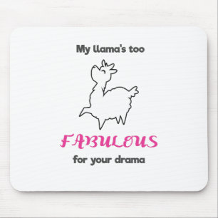 My Llamas Too Fabulous For Your Drama Llama Mouse Pad