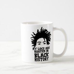 My Locs Rooted Black History (month) Dreadlocks Me Coffee Mug
