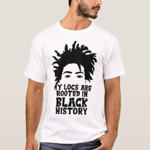 My Locs Rooted Black History (month) Dreadlocks Me T-Shirt