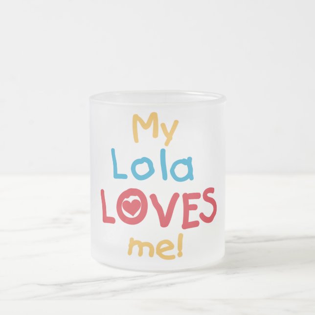 My Lola Loves Me T-shirts and Gifts Frosted Glass Coffee Mug (Center)