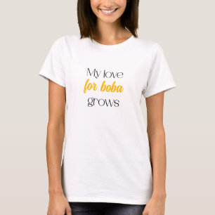 My Love For Boba Grows Sweet Bubble Tea Affection	 T-Shirt