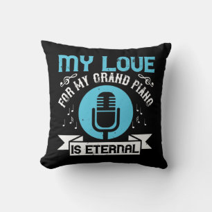 My Love For My Grand Piano Is Eternal Cushion