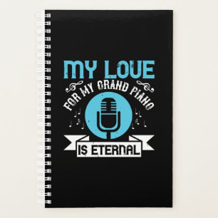 My Love For My Grand Piano Is Eternal Planner