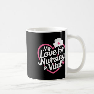 My Love For Nursing Is Vital Heart Nurse Funny Val Coffee Mug
