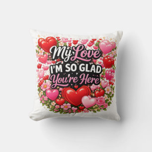 My Love I`m so Glad Cushion