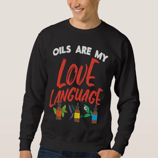 My Love Language I  Aromatherapy Essential Oil Sweatshirt (Front)