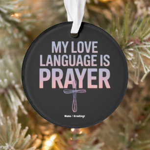 My Love Language Is Prayer Jesus Christian Design  Ornament