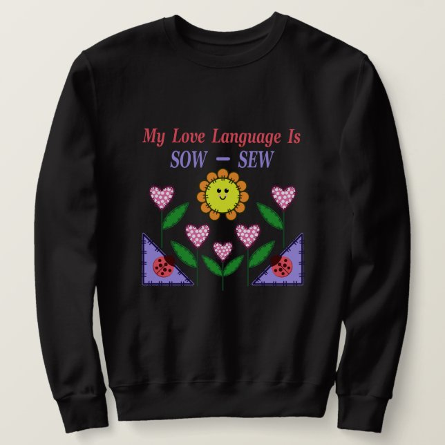 My Love Language Is Sow - Sew Sweatshirt (Design Front)