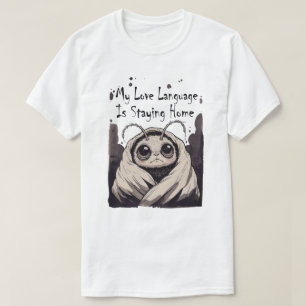 My Love Language Is Staying Home T-Shirt