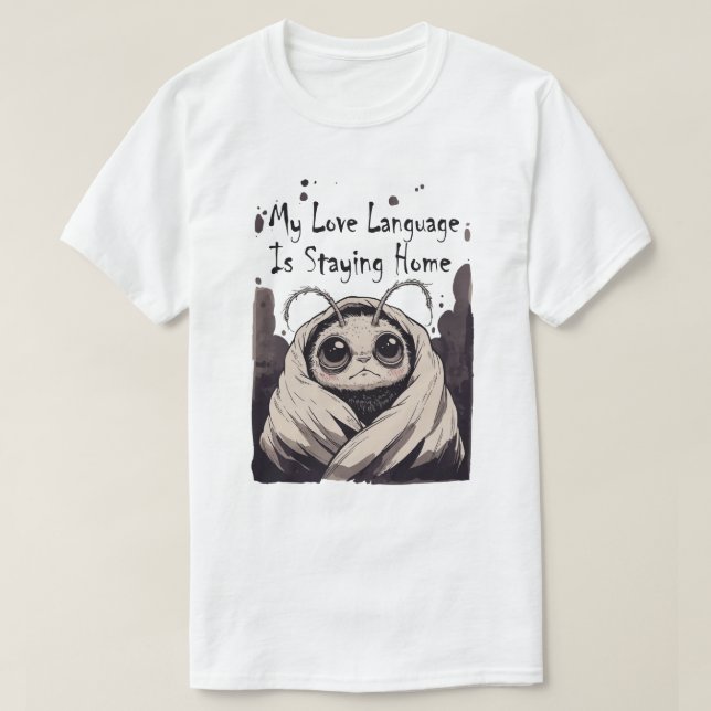 My Love Language Is Staying Home T-Shirt (Design Front)