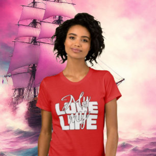 My Love My Life T-Shirt