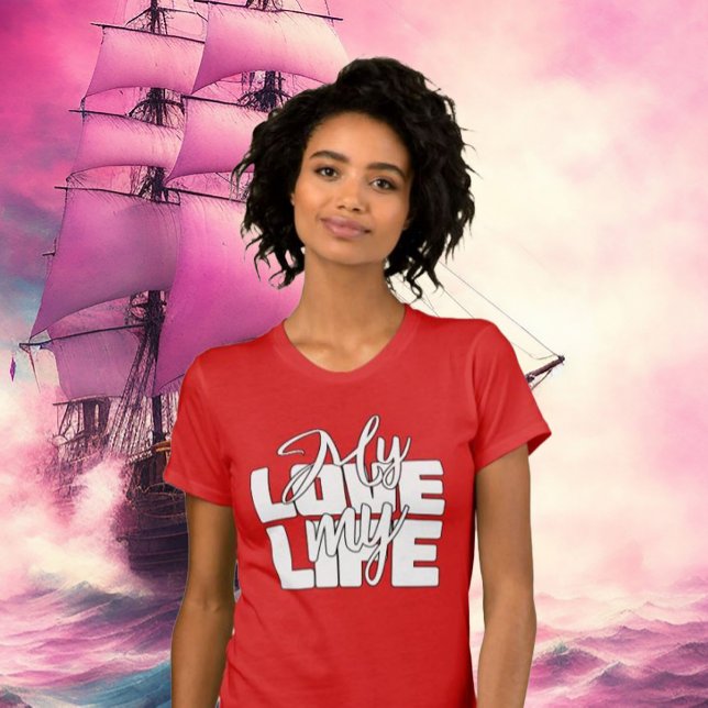My Love My Life T-Shirt (Creator Uploaded)