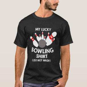 My Lucky B0wling Do Not Wash Funny Game Sport T-Shirt