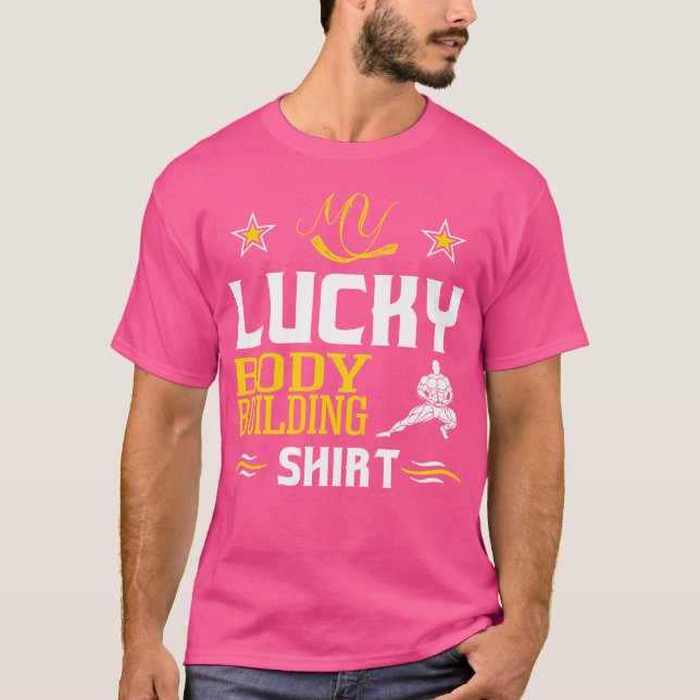 My Lucky Bodybuilding Shirt Funny Gift (Front)