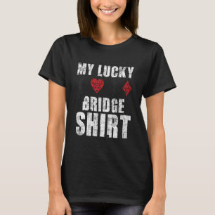 My Lucky Bridge Bidding Bridge Card Game Player T-Shirt