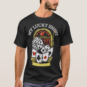 My Lucky  Casino Gambling Gamble Gambler T-Shirt