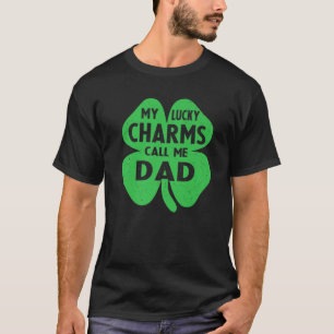 My Lucky Charms Call Me Dad Funny St Patricks Day T-Shirt