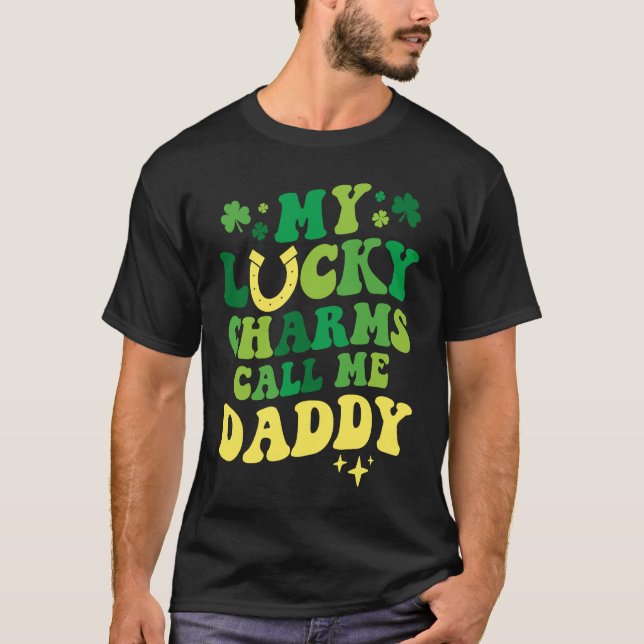 My Lucky Charms Call Me Daddy Groovy St Patrick's  T-Shirt (Front)