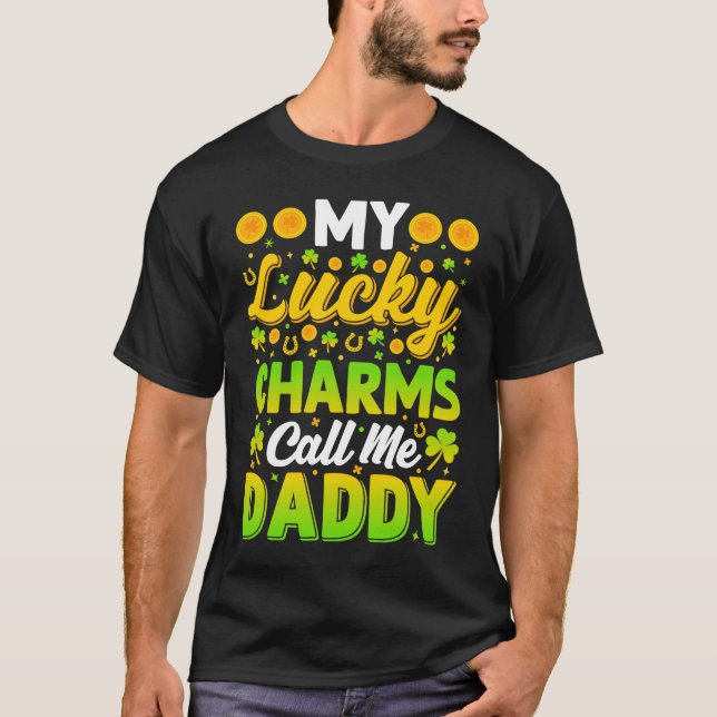 My Lucky Charms Call Me Daddy  St Patricks Day Men T-Shirt (Front)