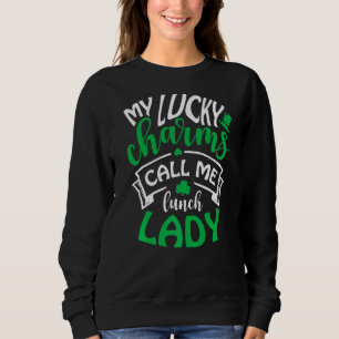 My Lucky Charms Call Me Lunch Lady Irish St Patric Sweatshirt