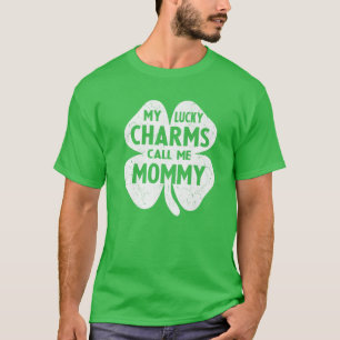 My Lucky Charms Call Me Mummy Funny St Patrick's D T-Shirt