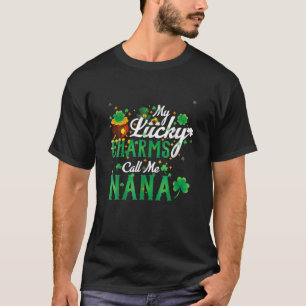 My Lucky Charms Call Me Nana St Patrick's Day Nana T-Shirt
