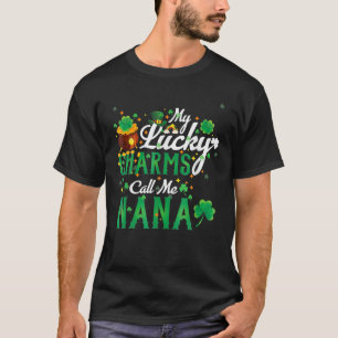 My Lucky Charms Call Me Nana St Patricks Day Nana T-Shirt