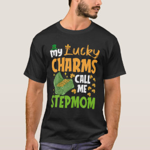 My Lucky Charms Call Me Stepmom St Patricks Day T-Shirt