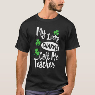 My Lucky Charms Call Me Teacher Patricks Day T-Shirt