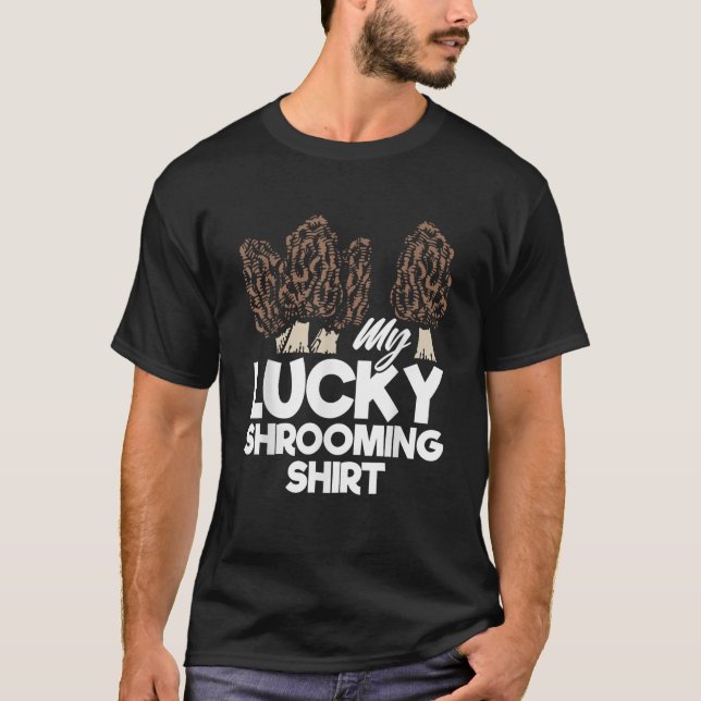 My Lucky Shrooming Mushroom Hunting Mushroom Hunte T-Shirt (Front)