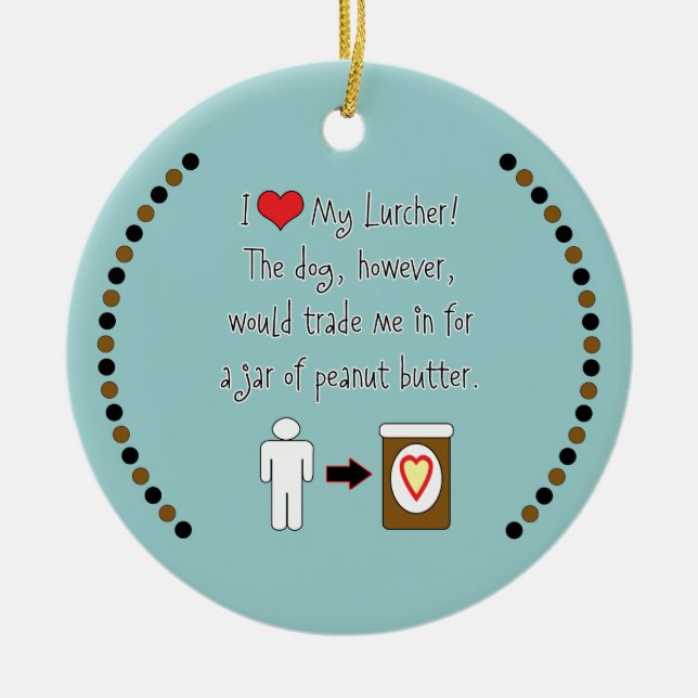 My Lurcher Loves Peanut Butter Ceramic Tree Decoration (Front)