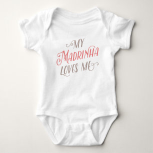 My Madrinha Loves Me Baby Bodysuit