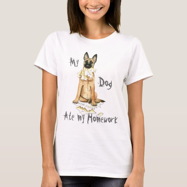 My Malinois Ate My Homework T-Shirt (Front)