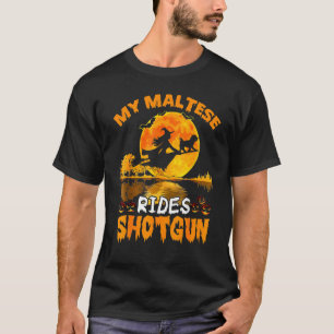 My Maltese Dog Rides Shotgun Witch Halloween T-Shirt