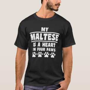 My Maltese Is A Heart On Four Paws  Maltese T-Shirt