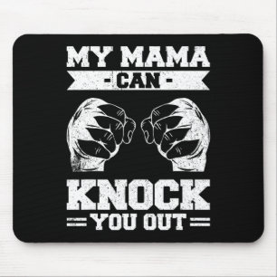 My Mama Can Knock You Out Kickboxing Mouse Pad
