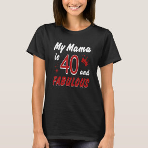 My MaMa is 40 & Fabulous Happy Birthday Mum Mother T-Shirt