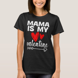 My Mama Is My Valentine Mama Is My Valentine T-Shirt